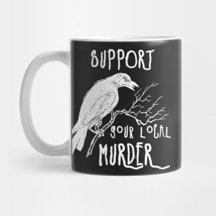 Support Your Local Murder (white) Mug